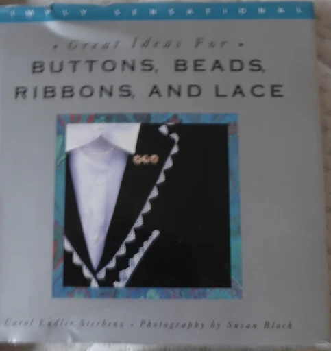 Buttons, Beads, Ribbons and Lace: Creative Craft Ideas